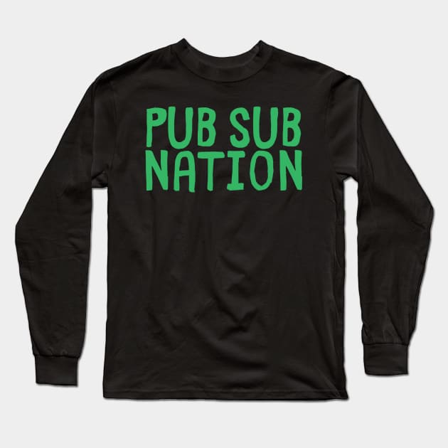 pub sub nation Long Sleeve T-Shirt by Toad House Pixels